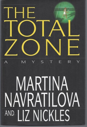 Item #010289 The Total Zone (Signed First Edition). Martina Navratilova, Liz Nickles