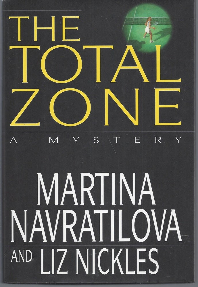 Item #010289 The Total Zone (Signed First Edition). Martina Navratilova, Liz Nickles.