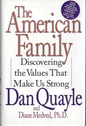 Item #010291 The American Family: Discovering the Values That Make Us Strong (Signed). Dan...