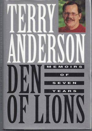 Item #010297 Den of Lions: Memoirs of Seven Years (Signed First Edition). Terry Anderson