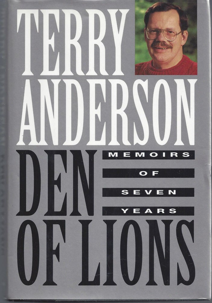 Item #010297 Den of Lions: Memoirs of Seven Years (Signed First Edition). Terry Anderson.