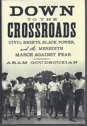 Item #010540 Down to the Crossroads: Civil Rights, Black Power, and the Meredith March Against...