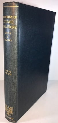 Item #010544 The Theory of Atomic Collisions. N. E. Mott, H S. W. Massey