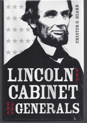 Item #010549 Lincoln, the Cabinet, and the Generals. Chester G. Hearn