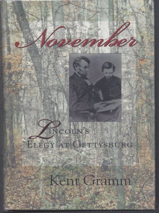 Item #010554 November: Lincoln's Elegy at Gettysburg. Kent Gramm