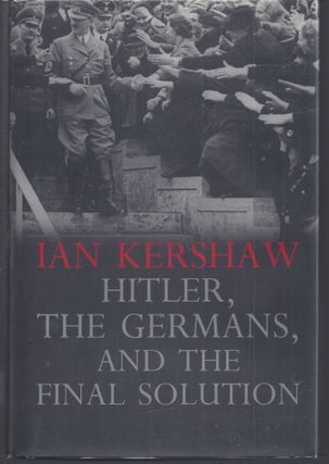 Item #010557 Hitler, the Germans, and the Final Solution. Ian Kershaw