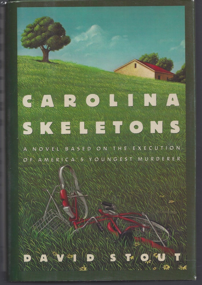 Item #010580 Carolina Skeletons: A Novel Based on the Execution of America's Youngest Murderer (Signed First Edition). David Stout.