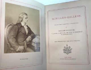 Schiller-Gallery. From the original Drawings of William Kaulbach, C. Jaeger, A. Mueller, Th. Pixis, R. Beyschlag, W. Lindenschmit