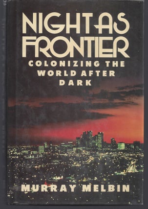 Item #010650 Night as Frontier: Colonizing the World after Dark. Murray Melbin