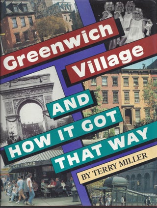 Item #010651 Greenwich Village And How It Got That Way. Terry Miller
