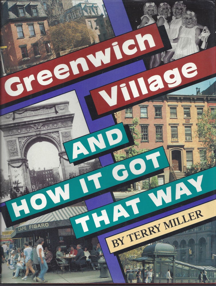 Item #010651 Greenwich Village And How It Got That Way. Terry Miller.