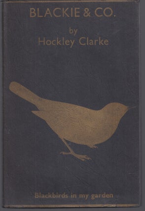 Item #010652 Blackie & Co: Blackbirds In My Garden. Hockley Clarke