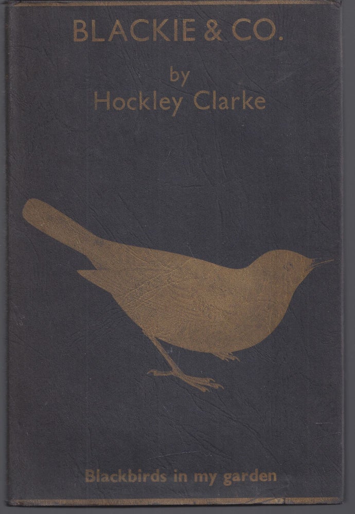 Item #010652 Blackie & Co: Blackbirds In My Garden. Hockley Clarke.