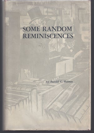 Item #010658 Some Random Reminiscences of an Antiquarian Bookseller. Harold C. Holmes