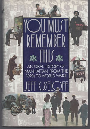 Item #010692 You Must Remember This: An Oral History of Manhattan from the 1890's to World War...