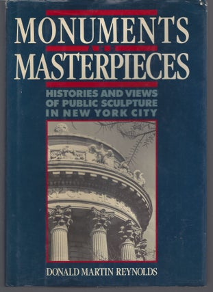 Item #010693 Monuments and Masterpieces: Histories and Views of Public Sculpture in New York...