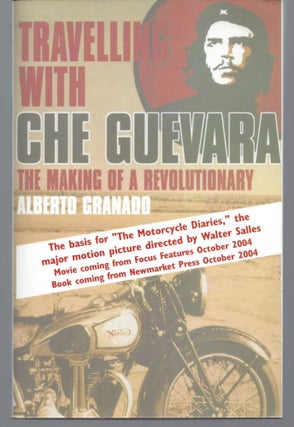 Item #010709 Traveling with Che Guevara: The Making of a Revolutionary (Advanced Reading Copy)....
