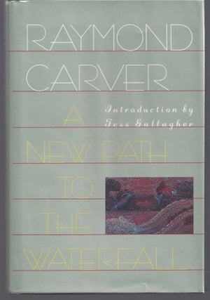 Item #010761 A New Path to the Waterfall. Raymond Carver