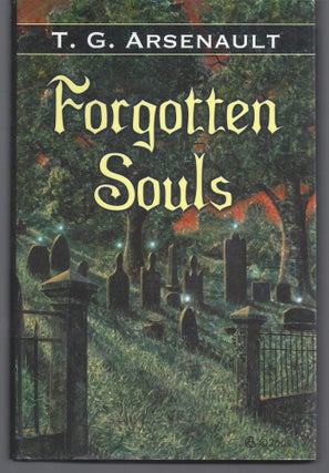 Item #010816 Forgotten Souls (Signed First Edition). T. G. Arsenault