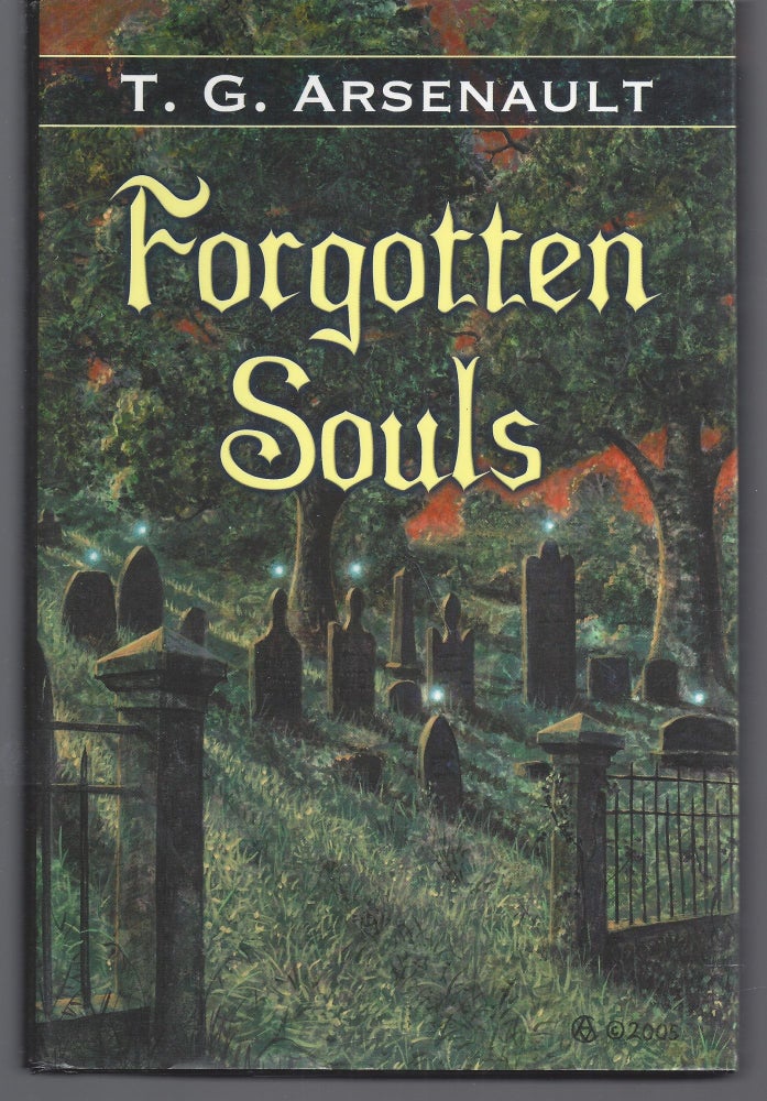 Item #010816 Forgotten Souls (Signed First Edition). T. G. Arsenault.