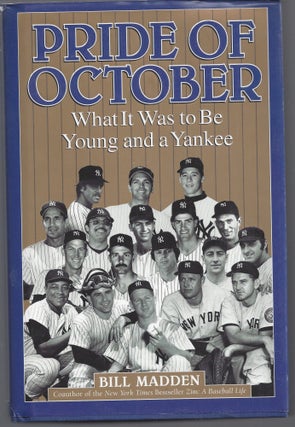 Item #010869 Pride of October: What It Was to Be Young and a Yankee. Bill Madden