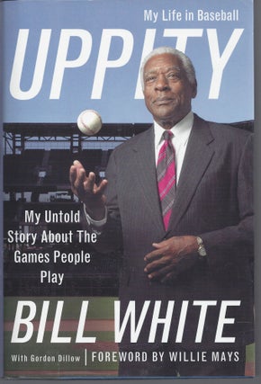 Item #010872 Uppity: My Untold Story About The Games People Play. Bill White