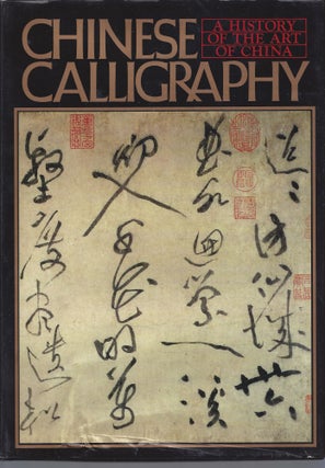 Item #010926 Chinese Calligraphy - A History of the Art of China. Yujiro Nakata