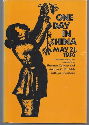 Item #010971 One Day in China: May 21, 1936. Sherman Cochran, Andrew C. K. Hsieh, Janis Cochran