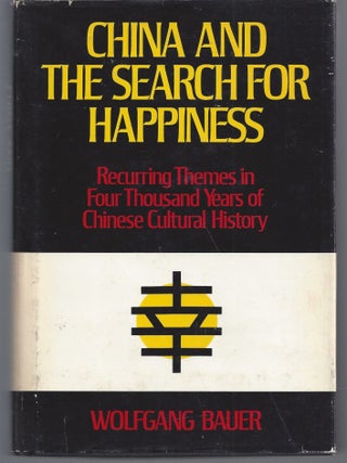 Item #010972 China and the Search for Happiness: Recurring Themes in Four Thousand Years of...