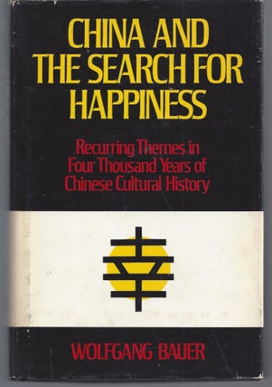 Item #010972 China and the Search for Happiness: Recurring Themes in Four Thousand Years of...