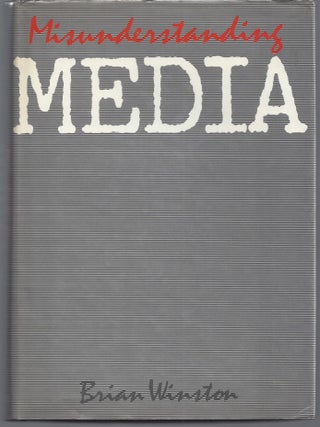 Item #010973 Misunderstanding Media. Brian Winston