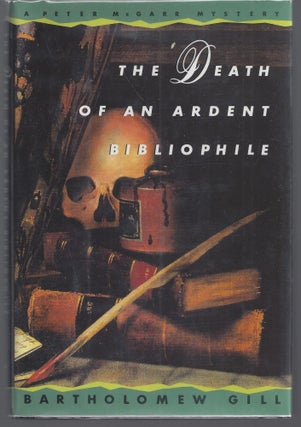 Item #010979 The Death of an Ardent Bibliophile: A Peter McGarr Mystery. Bartholomew Gill