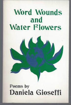 Item #010988 Word Wounds & Water Flowers (Signed First Edition). Daniela Gioseffi