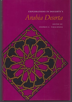 Item #010999 Explorations in Doughty's Arabia Deserta. Stephen E. Tabachnick