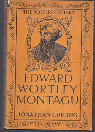 Item #011001 Edward Wortley Montagu 1713-1776: The Man in the Iron Wig (The Rogues Gallery Number...