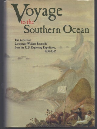 Item #011002 Voyage to the Southern Ocean: The Letters of Lieutenant William Reynolds from the...