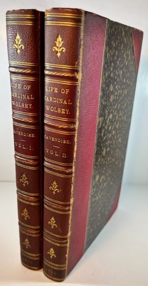 Item #011008 The Life of Cardinal Wolsey by George Cavedish, the Gentleman Usher, and Metrical Visions, from the Original Autograph Manuscript with Notes and other Illustrations by Samuel Weller Singer. George Cavendish.