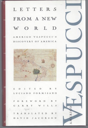 Item #011015 Letters from a New World: Amerigo Vespucci's Discovery of America. Luciano...