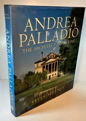 Item #011029 Andrea Palladio: The Architect in His Time. Bruce Boucher