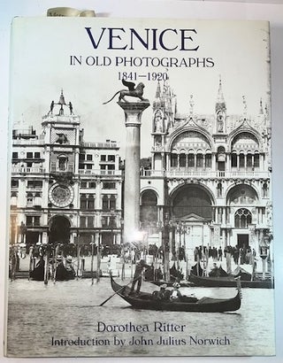Item #011051 Venice in Old Photographs: 1870-1920. Dorothea Ritter