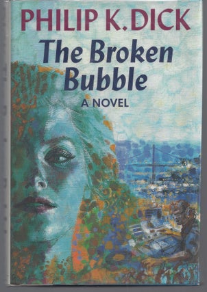 Item #011096 The Broken Bubble. Philip K. Dick