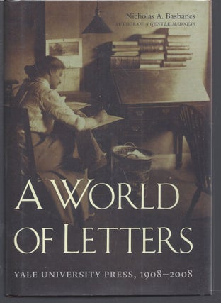 Item #011119 A World of Letters: Yale University Press, 1908-2008. Nicholas A. Basbanes