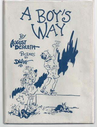 Item #011140 A Boy's Way. August Derleth