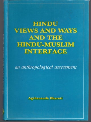 Item #011183 Hindu Views and Ways and the Hindu-Muslim Interface: An Anthropological Assessment....