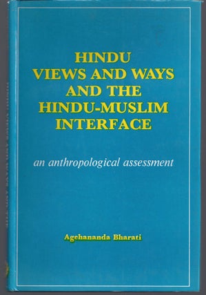 Item #011183 Hindu Views and Ways and the Hindu-Muslim Interface: An Anthropological Assessment....