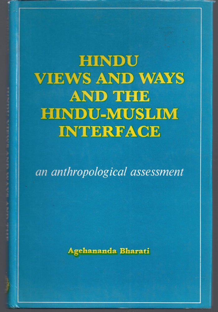 Item #011183 Hindu Views and Ways and the Hindu-Muslim Interface: An Anthropological Assessment. Agehananda Bharati.