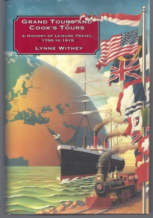 Item #011192 Grand Tours and Cook's Tours: A History of Leisure Travel, 1750-1915. Lynne Withey