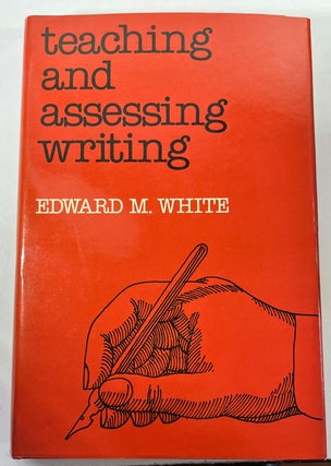Item #011197 Teaching and Assessing Writing (Jossey Bass Higher & Adult Education Series). Edward...