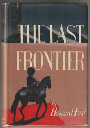 Item #011275 The Last Frontier (Signed First Edition w/ TLS). Howard Fast