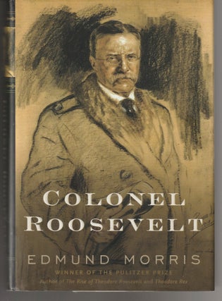 Item #011345 Colonel Roosevelt. Edmund Morris